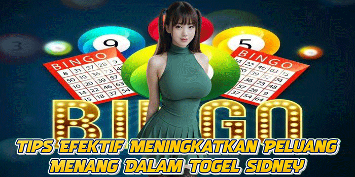 Tips Efektif Meningkatkan Peluang Menang Dalam Togel Sidney
