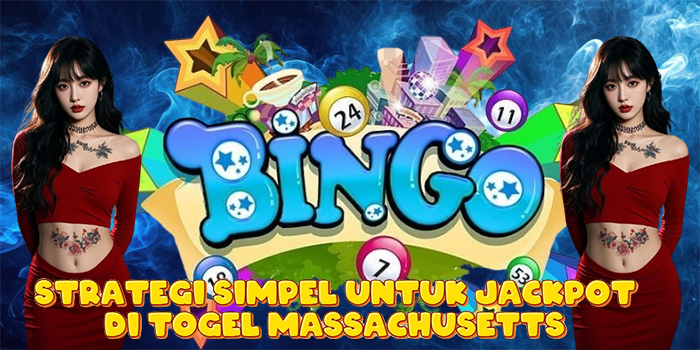 Strategi Simpel Untuk Jackpot di Togel Massachusetts
