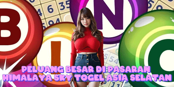 Peluang Besar Di Pasaran Himalaya Sky Togel Asia Selatan