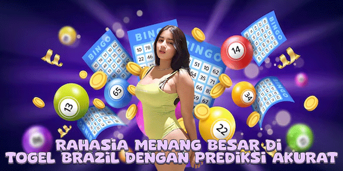Rahasia Menang Besar Di Togel Brazil Dengan Prediksi Akurat