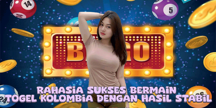 Rahasia Sukses Bermain Togel Kolombia Dengan Hasil Stabil