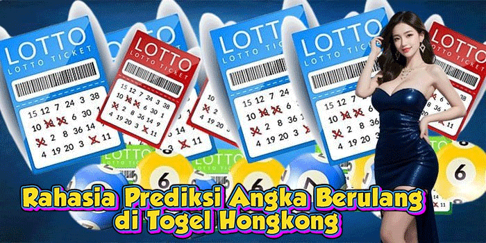 Rahasia Prediksi Angka Berulang di Togel Hongkong