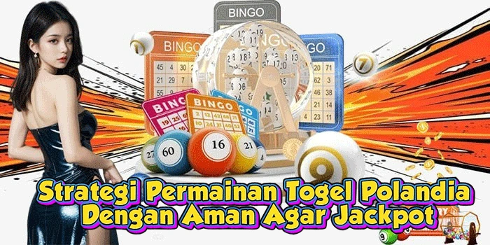 Strategi Permainan Togel Polandia Dengan Aman Agar Jackpot