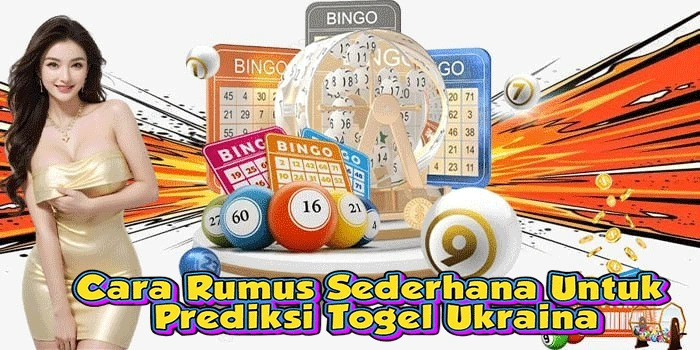 Cara Rumus Sederhana Untuk Prediksi Togel Ukraina